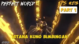 Istana Kuno Bimbingan | Perfect World Episode 213 - Part 1