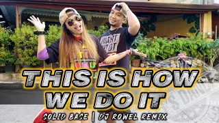 This Is How We Do It by Solid Base (DJ ROWEL REMIX) | Zumba | Joan and Ernest | Dance Fitness