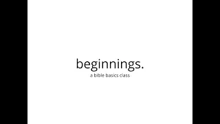 Beginnings - Class 1 - March 12, 2020