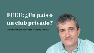 Guillermo Fesser: "EEUU: ¿Un país o un club privado?"