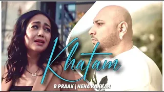 Khatam B #praak  # Neha Kakar   New Punjabi song 2022   New Punjabi songs   New Pu Full HD