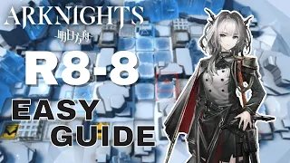 R8-8 EXTREMELY EASY TO USE GUIDE | Arknights