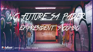 Ex-President's Combo - No Future Sa Pader (Lyric Video)