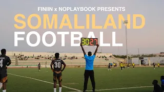 Inside Somaliland's Football Scene (A Documentary)