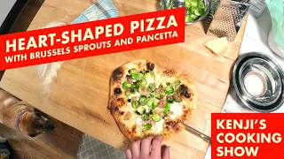 Heart-Shaped Pizza With Brussels Sprouts and Pancetta | Kenji's Cooking Show