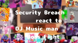 🌟Security Breach react to DJ Music man Boss Fight•||Rus||•🌟