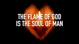 The Flame of God is the Soul of Man