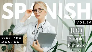 100 Simple Spanish Phrases | Visit the Doctor | Vol. 10