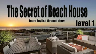 The Secret of Beach House | Level 1 | Learn English through Story