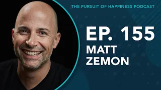 (Ep. 155) The Pursuit of Happiness Podcast - Matt Zemon