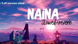 Naina Full Song | [Slowed+Reverb] | Dangal | Amir Khan | Arijit Singh | Pritam | Lofi version mood |
