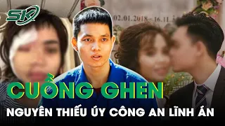 Nguyên Thiếu Úy Công An Tàn Nhẫn Hủy Hoại Bạn Gái Bằng Dung Dịch Nguy Hiểm | SKĐS