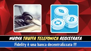 Truffa Telefonica | Fidelity è una Banca Decentralizzata