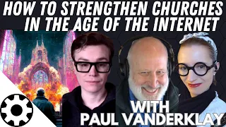 Paul VanderKlay: How to Strengthen Churches in The Age of The Internet