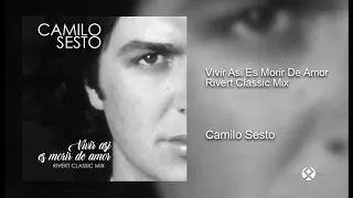 Camilo Sesto - Vivir Asi Es Morir De Amor (Rivert Classic Mix)