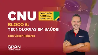 Concurso Nacional Unificado (CNU) - Bloco 5: Tecnologias em saúde!