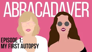 ABRACADAVER Episode 1: My First Autopsy