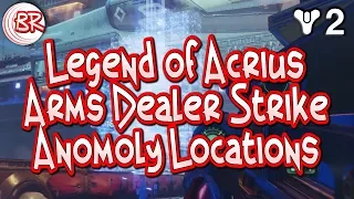 Arms Dealer Strike Anomoly  Locations - Legend of Acrius - Destiny 2