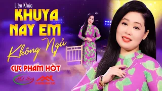 Liên Khúc Khuya Nay Em Không Ngủ Mới Đét - Như Hoa | Nhạc Vàng Tình Yêu Ngọt Ngào Nghe Cực Nghiện