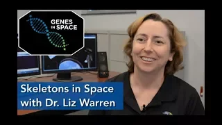 Dr. Liz Warren - Skeletons in Space | Genes in Space