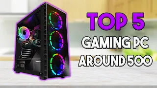 Top 5 Best Pre-Built Gaming PC's Around $500 (2021)