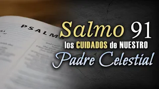 SALMO 91 Los Cuidados de Nuestro Padre Celestial.