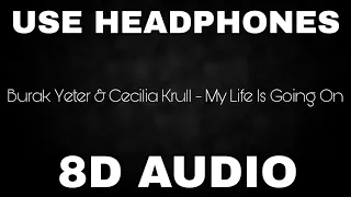 Burak Yeter & Cecilia Krull - My Life Is Going On (8D AUDIO)🎧