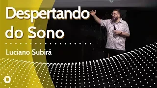 DESPERTANDO DO SONO - Luciano Subirá