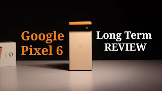 Google Pixel 6 long term review | 4 months later