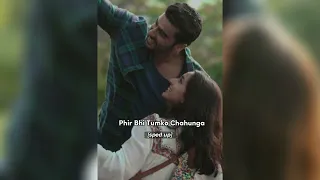 Phir Bhi Tumko Chahunga [sped up] - Arijit Singh (Half Girlfriend)