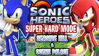 Sonic Heroes - Super Hard Mode (Seaside Hill & Ocean Palace) | ULTRANICK24