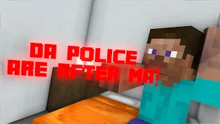 Da Police Are Afta Me! I Minecraft Animation I {MEME}