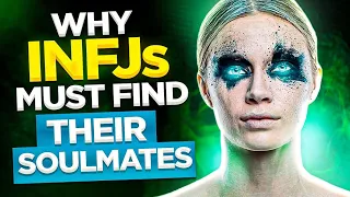 Why INFJs NEED To Find Their Soulmates! Or This Will Happen