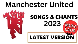 Manchester United New Songs & Chants 2023 with Lyrics (Latest Version).