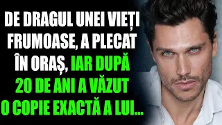 De dragul unei vieți frumoase, a plecat în oraș, iar după 20 de ani a văzut o copie exactă a lui...