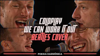 COLDPLAY - WE CAN WORK IT OUT (BEATLES COVER) TRADUÇÃO E VÍDEO LEGENDADO (LYRICS)