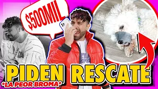 ME PIDEN $500,000 DE RESCATE POR MI PERRO *BROMA MUY PESADA*