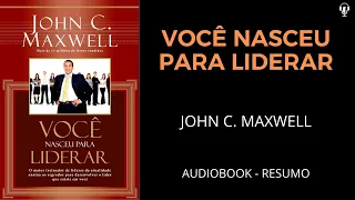 Você Nasceu Para Liderar - John C. Maxwell - Áudiobook [RESUMO]