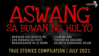 ASWANG SA BUWAN NG HULYO | True Horror Stories Compilation | Kwentong Aswang Part 1