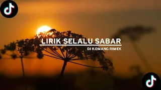 LIRIK LAGU SELALU SABAR | KU BERUSAHA MENGERTI AKAN DIRIMU | VIRAL DJ TIKTOK TERBARU 2022🎧