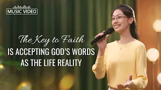 English Christian Song | "The Key to Faith Is Accepting God's Words as the Life Reality"