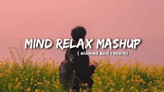 Mind Relax Mashup💞Slowed & Reverb❤️ Arijit Singh Love Mashup 😍 Heart Touching Songs #lofi#love#sad