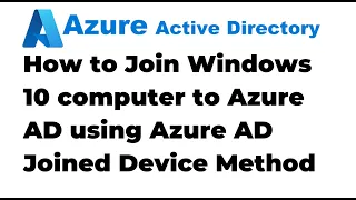 38. Join Windows 10 to Azure AD using Azure AD Joined Device Method