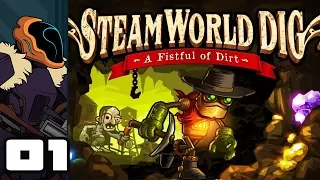 Let's Play SteamWorld Dig - PC Gameplay Part 1 - I've Been Here Before...