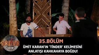 Ümit Karan'ın 'Tinder' kelimesini anlatışı kahkahaya boğdu! | 35.Bölüm | Survivor 2018