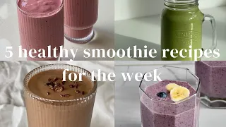 5 HEALTHY SMOOTHIE RECIPES FOR THE WEEK | high protein edition