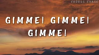 ABBA - Gimme! Gimme! Gimme! (A Man After Midnight) (Lyrics) | Chorus Chase