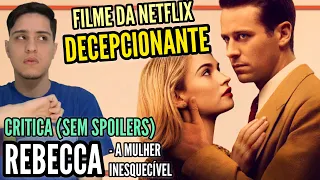 Rebecca - A Mulher Inesquecível | Critica (Sem Spoilers) - Uma versão mixuruca da Netflix!