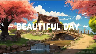 Beautiful Day 🌳 Lofi Keep You Safe 🍂 [ Lofi Hip Hop - Lofi Songs ] Deep Focus Sleep / Study / Relax