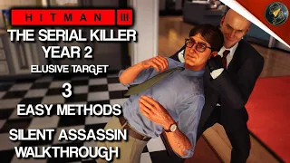 HITMAN 3 | The Serial Killer Year 2 | Elusive Target | 3 Easy Silent Assassin Methods | Walkthrough